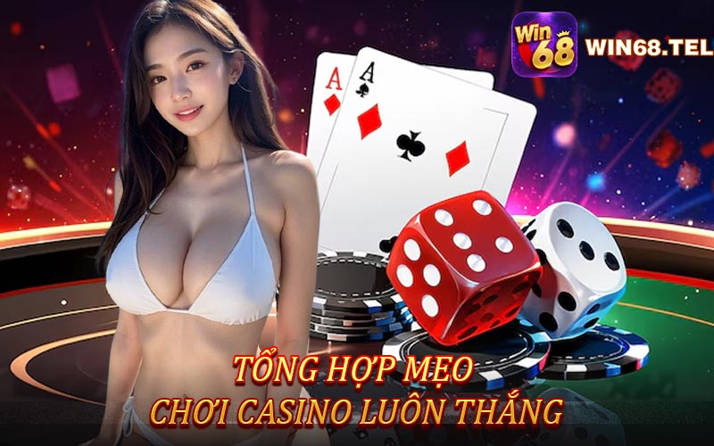 Tổng hợp mẹo chơi Casino từ cao thủ